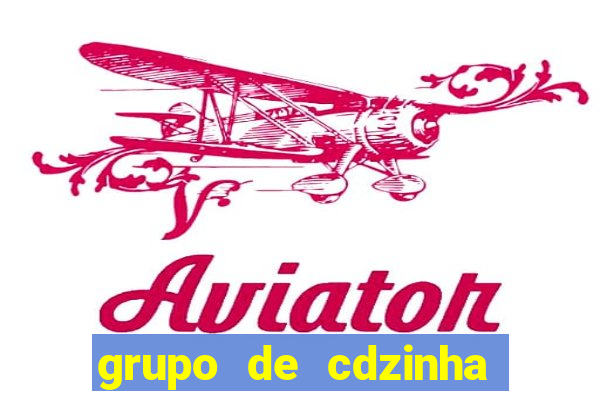 grupo de cdzinha no whatsapp
